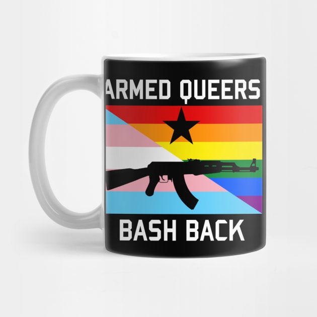 Armed Queers Bash Back - LGBTQ, Queer, Transgender, AK47, Socialist, Firearms by SpaceDogLaika